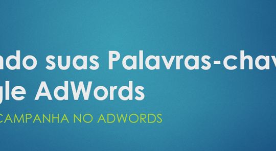 Vídeo Aula - Escolhendo Palavras-chave para sua Campanha no Google AdWords